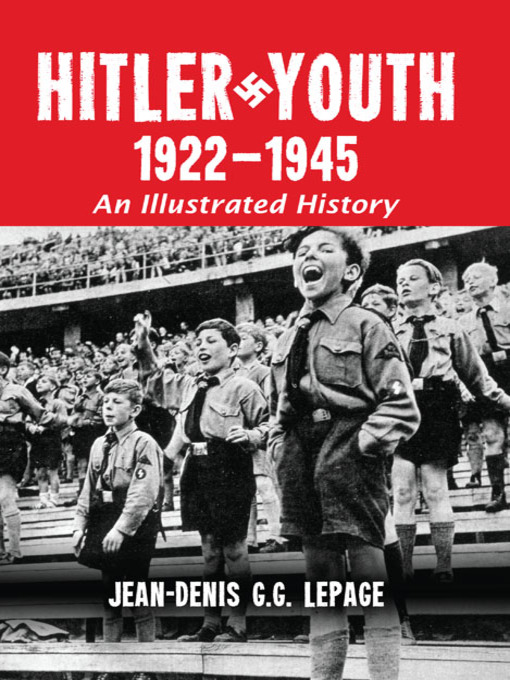 Title details for Hitler Youth, 1922-1945 by Jean-Denis G.G. Lepage - Available